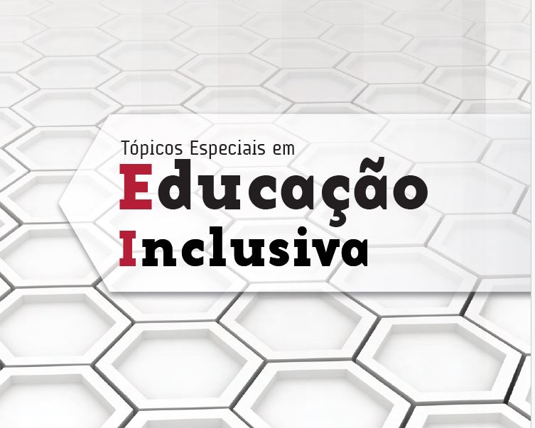 TÓPICOS ESPECIAIS EM EDUCAÇÃO INCLUSIVA