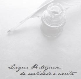 LÍNGUA PORTUGUESA: DA ORALIDADE À ESCRITA
