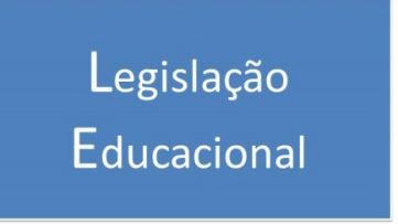 LEGISLAÇÃO EDUCACIONAL 