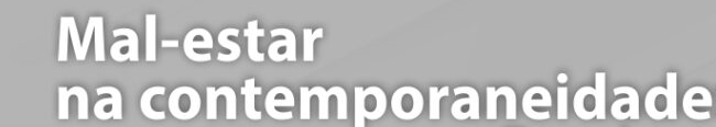 O mal estar na Contemporaneidade 