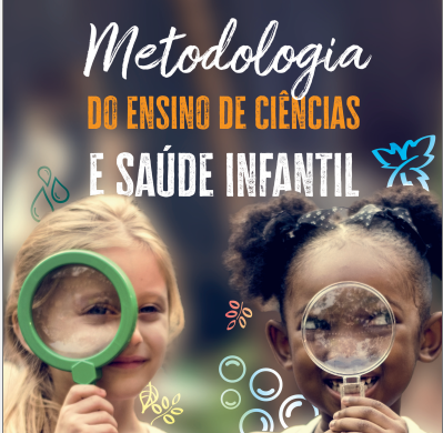 Metodologia do Ensino de Ci&ecirc;ncias e Sa&uacute;de Infantil 