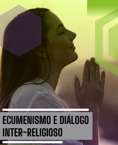 Ecumenismo e Diálogo Inter religioso 