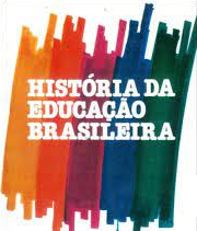 Hist&oacute;ria da Educa&ccedil;&atilde;o Brasileira 